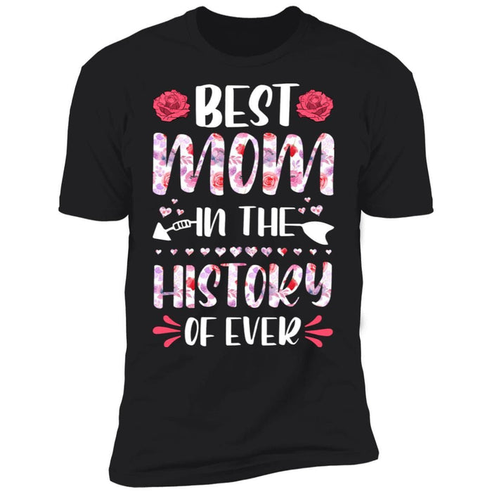 CustomCat Best Mom in the history T-Shirt, Mother Day Gift Apparel Z61 Premium Short Sleeve T-Shirt / Black / X-Small