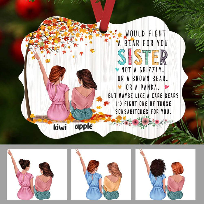 Gosszy I Would Fight A Bear For You Sister Ornament, Best Friend Gift, Soul Sisters Gift Ornament MDF