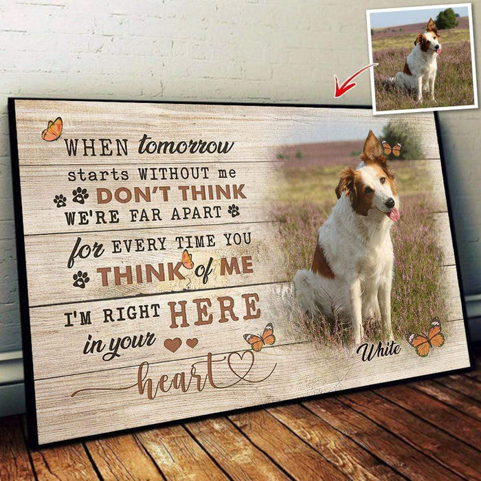 Gosszy Tomorrow Without Me I'm Right Here In Your Heart, Dog Lover Gift, Poster, Dog Loss Gift, Memorial Gift poster 18" x 12"