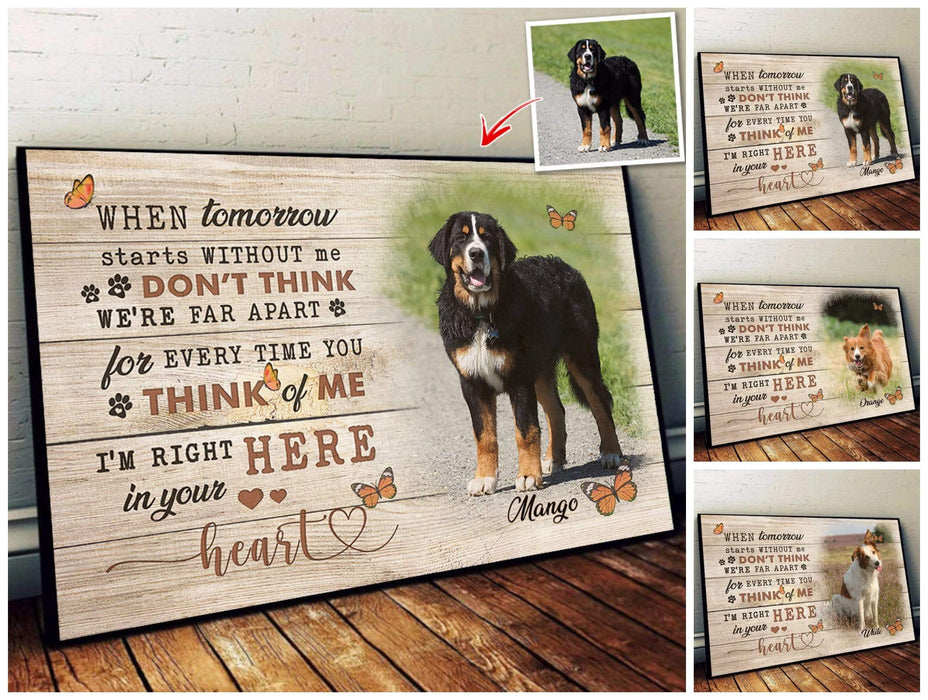 Gosszy Tomorrow Without Me I'm Right Here In Your Heart, Dog Lover Gift, Poster, Dog Loss Gift, Memorial Gift poster