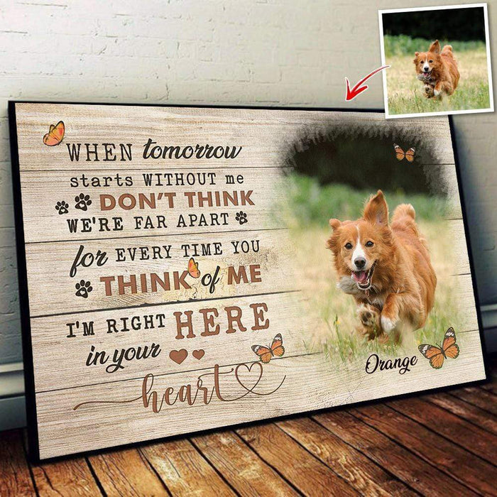 Gosszy Tomorrow Without Me I'm Right Here In Your Heart, Dog Lover Gift, Poster, Dog Loss Gift, Memorial Gift poster