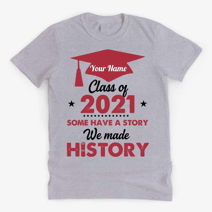 Gosszy We Made History Shirts, Graduation Gift, Senior Gift Tshirt Basic Tee / White / S