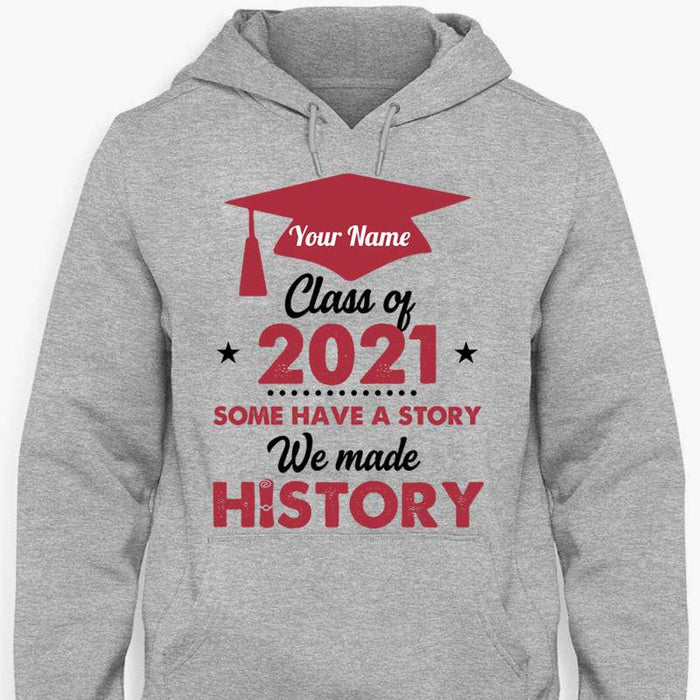 Gosszy We Made History Shirts, Graduation Gift, Senior Gift Tshirt Pullover Hoodie / Sport Grey Color / S