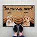 Gosszy Did you Call First Doormat, Upload Dog Image Doormat, Dog Lover Gift Doormat