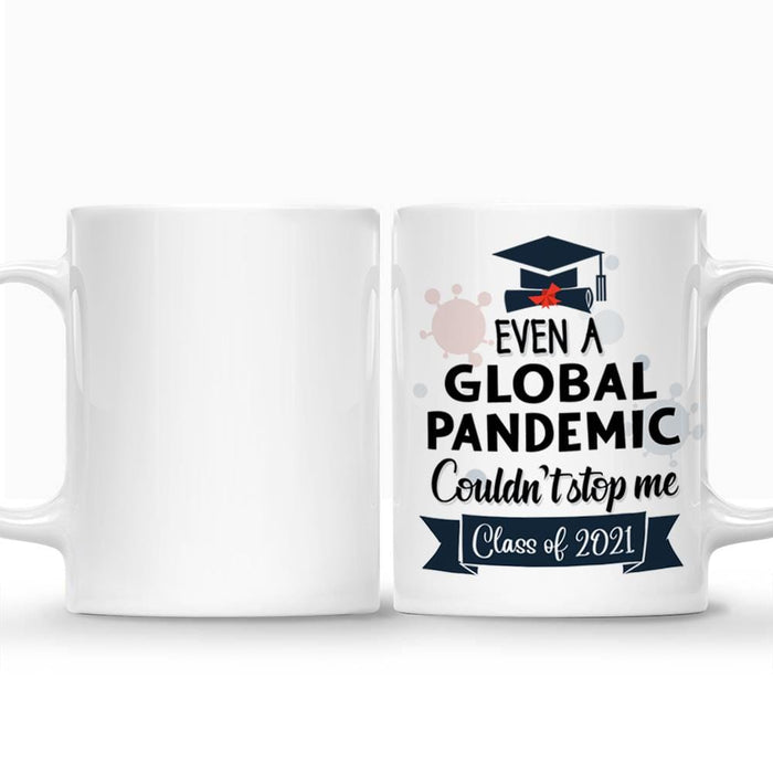 Gosszy Even a global pandemic couldn't stop me Class of 2021 Custom Mug, Graduation Day, Senior Gift mug