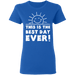 CustomCat Gosszy - Best day ever - tshirt Apparel G500L Gildan Ladies' 5.3 oz. T-Shirt / Royal / S