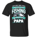 CustomCat Gosszy - Fishing PaPa - tshirt Apparel G500 Gildan 5.3 oz. T-Shirt / Black / S