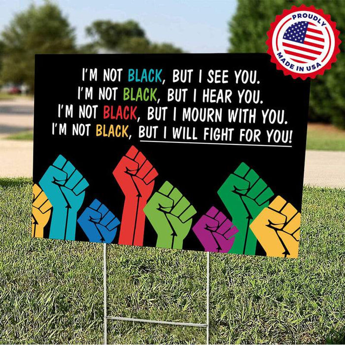 Gosszy Gosszy - I'm not black but we fight for you Yard Sign - Made in USA (H-Stake Stand Included) Yard Sign 1 piece