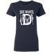 CustomCat Gosszy - she want..D, deerhunting - tshirt Apparel G500L Gildan Ladies' 5.3 oz. T-Shirt / Navy / S