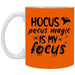 CustomCat Hocus Pocus Magic Is My Focus Coffee Mug, Halloween Gift Mug 11 oz. White Mug / Orange / One Size