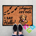 Gosszy I say Hello You say Goodbye Doormat, Dog Lover Gift Doormat 40x60 cm