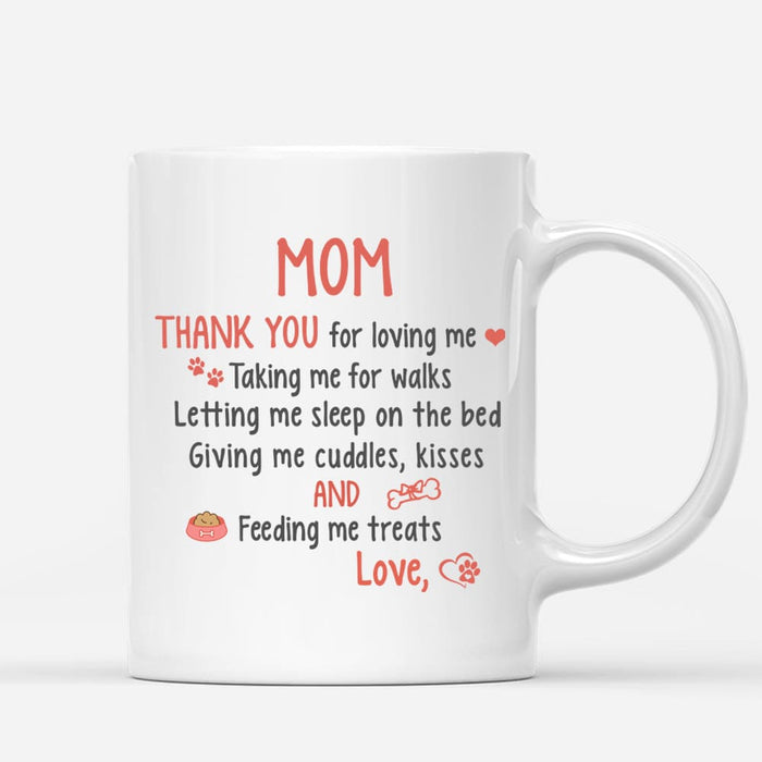 Gosszy Mom Thank you for loving me Dog Coffee Mug, Dog Lovers Gift, Mother Day Gift mug 11 oz. White Mug