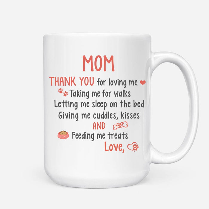 Gosszy Mom Thank you for loving me Dog Coffee Mug, Dog Lovers Gift, Mother Day Gift mug 15 oz. White Mug