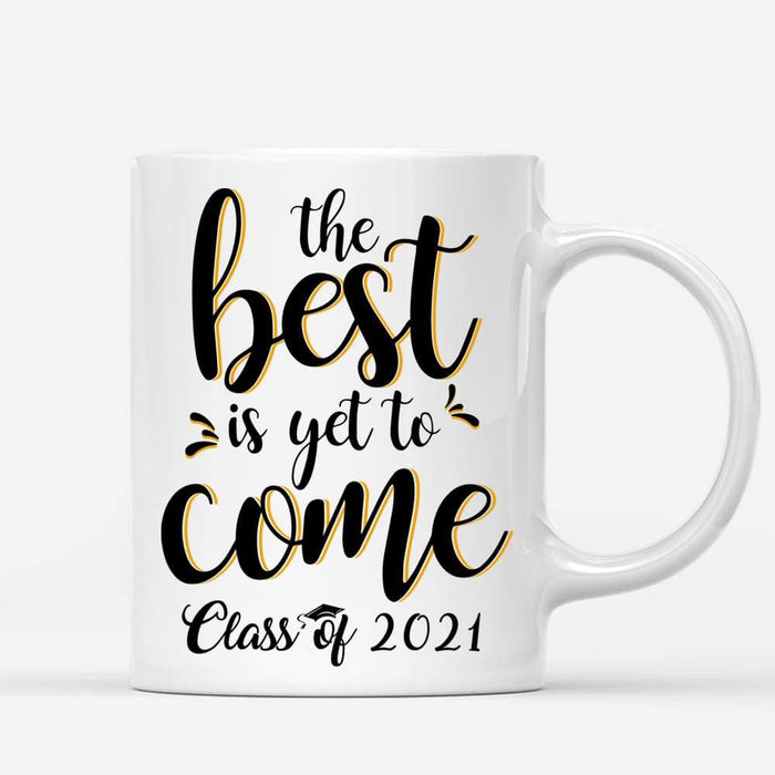 Gosszy The Best Is Yet To Come, White Ceramic Mug, Graduation Day, Senior Gift Mug 11oz