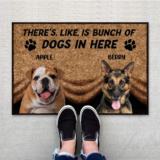 Gosszy There's, like, is Bunch Of Dogs In Here Doormat Upload Dog Image, Dog Lover Gift Doormat