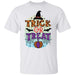 CustomCat Trick Or Treak, Perfect Gift Halloween For Family Apparel G500 5.3 oz. T-Shirt / White / S