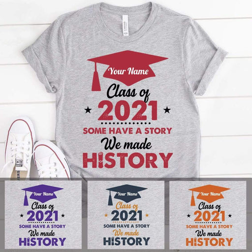 Gosszy We Made History Shirts, Graduation Gift, Senior Gift Tshirt