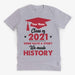 Gosszy We Made History Shirts, Graduation Gift, Senior Gift Tshirt Basic Tee / White / S